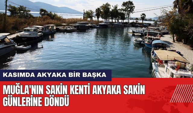 Muğla'nın Sakin Kenti Akyaka Sakin Günlerine Döndü