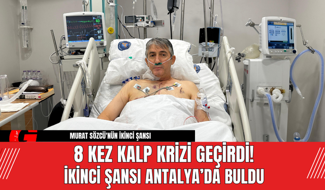 8 Kez Kalp Krizi Geçirdi!  İkinci Şansı Antalya’da Buldu