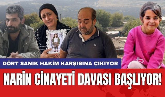 Narin c*nayeti davası başlıyor! Dört sanık hakim karşısına çıkıyor