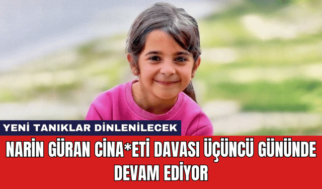 Narin Güran Cina*eti Davası Üçüncü Gününde Devam Ediyor