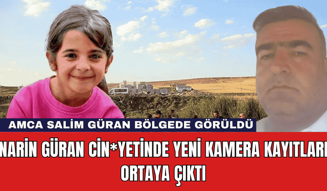 Narin Güran Cin*yetinde Yeni Kamera Kayıtları Ortaya Çıktı