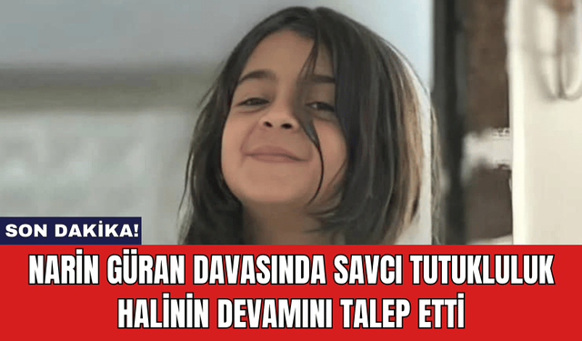 Narin Güran Davasında Savcı Tutukluluk Halinin Devamını Talep Etti