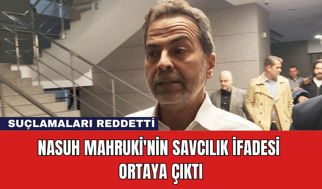 Nasuh Mahruki'nin Savcılık İfadesi Ortaya Çıktı