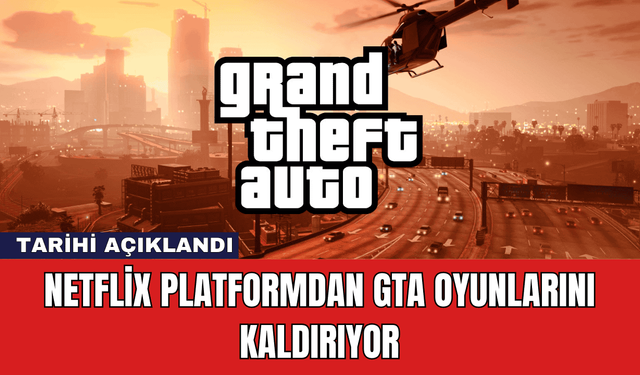 Netflix Platformdan GTA Oyunlarını Kaldırıyor