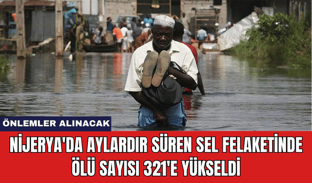 Nijerya'da Aylardır Süren Sel Felaketinde Ölü Sayısı 321'e Yükseldi