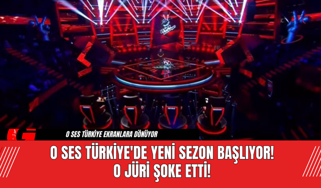 O Ses Türkiye'de Yeni Sezon Başlıyor! O Jüri Şoke Etti!