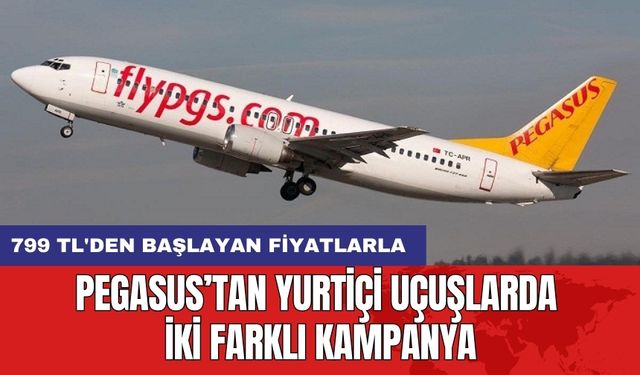 Pegasus’tan Yurtiçi Uçuşlarda İki Farklı Kampanya