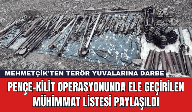 Pençe-Kilit Operasyonunda Ele Geçirilen Mühimmat Listesi Paylaşıldı