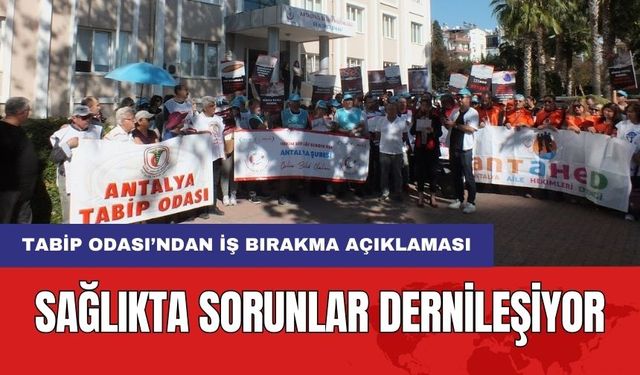 Antalya Tabip Odası'ndan Yönetmelik Açıklaması! "Sorunlar Çözülmüyor Yeni Sorun Yaratılıyor"