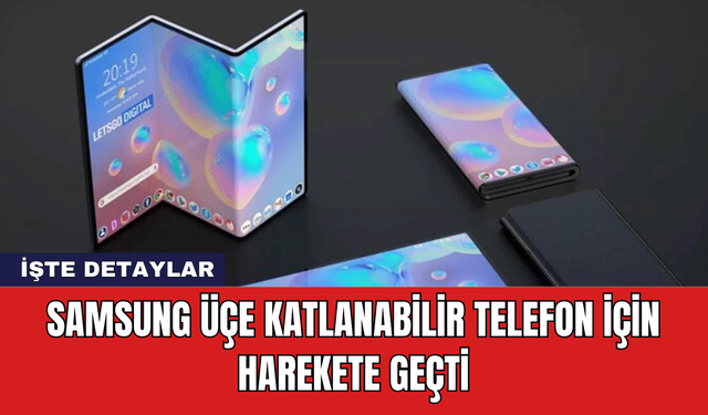 Samsung Üçe Katlanabilir Telefon İçin Harekete Geçti