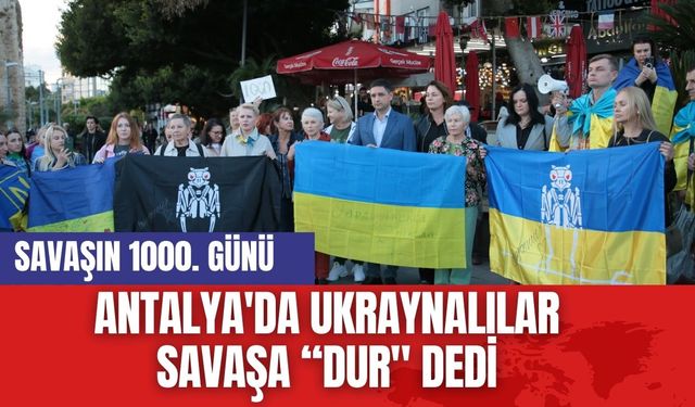 Antalya'da Ukraynalılar "Savaşa "Dur" Dedi