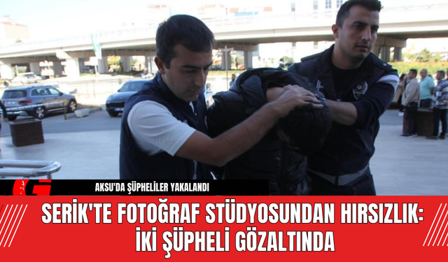 Serik'te Fotoğraf Stüdyosundan Hırsızlık: İki Şüpheli Gözaltında