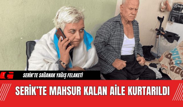 Serik’te Mahsur Kalan Aile Kurtarıldı