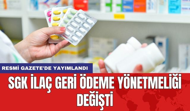 SGK İlaç Geri Ödeme Yönetmeliği Değişti: Resmi Gazete'de Yayımlandı