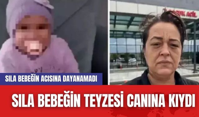 Sıla Bebeğin Teyzesi İnt*har Etti