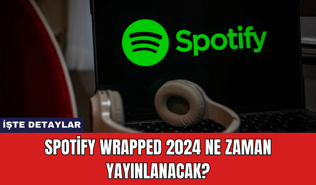 Spotify Wrapped 2024 Ne Zaman Yayınlanacak?