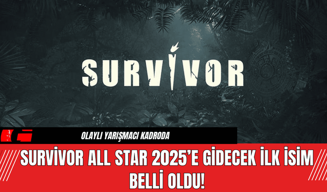 Survivor All Star 2025’e Gidecek İlk İsim Belli Oldu!