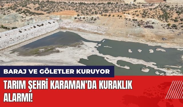 Tarım Şehri Karaman'da Kuraklık Alarmı!