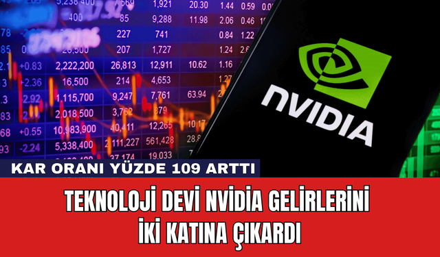 Teknoloji Devi Nvidia Gelirlerini İki Katına Çıkardı