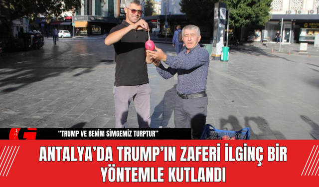 Antalya’da Trump’ın Zaferi İlginç Bir Yöntemle Kutlandı