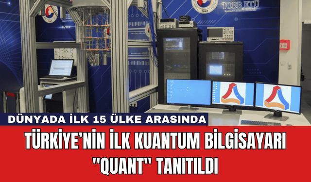 Türkiye’nin İlk Kuantum Bilgisayarı "QuanT" Tanıtıldı