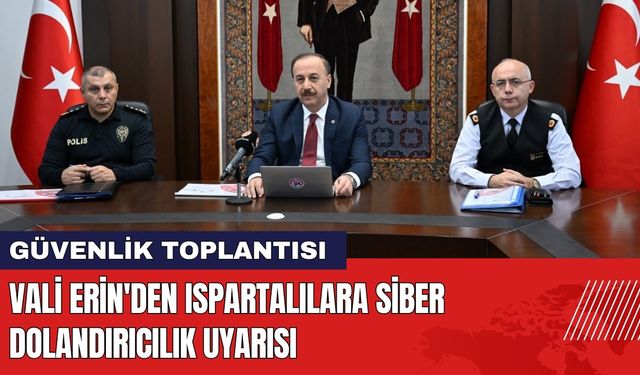 Vali Erin'den Ispartalılara Siber Dolandırıcılık Uyarısı