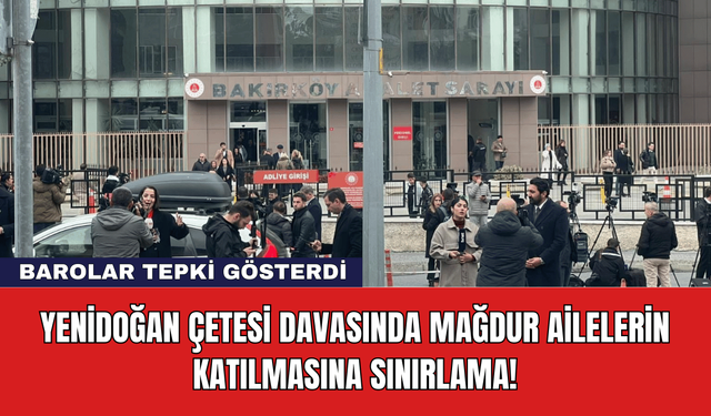 Yenidoğan Çetesi Davasında Mağdur Ailelerin Katılmasına Sınırlama!