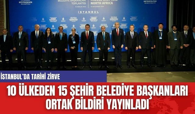 İstanbul’da Tarihi Zirve: 10 Ülkeden 15 Şehir Belediye Başkanları Ortak Bildiri Yayınladı