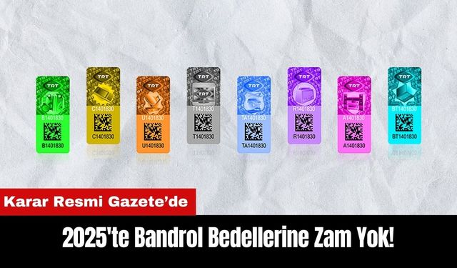 2025'te Bandrol Bedellerine Zam Yok!