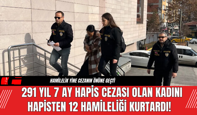 291 yıl 7 Ay Hapis Cezası Olan Kadını Hapisten 12 Hamileliği Kurtardı!