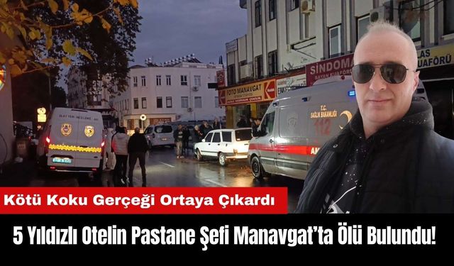 5 Yıldızlı Otelin Pastane Şefi Manavgat'ta Ölü Bulundu!