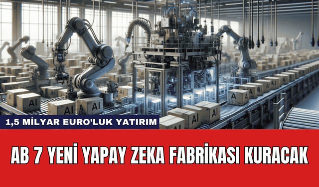 AB 7 Yeni Yapay Zeka Fabrikası Kuracak