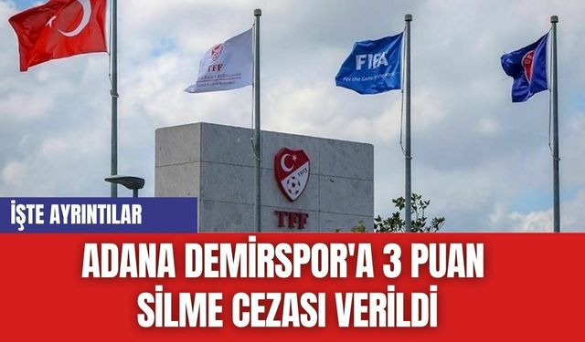 Adana Demirspor'a 3 Puan Silme Cezası Verildi