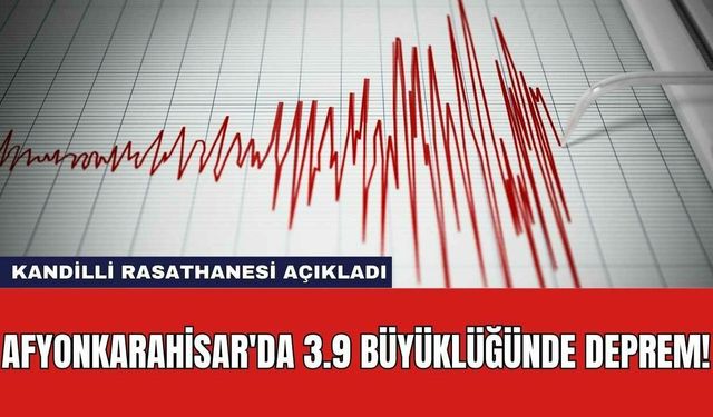 Afyonkarahisar'da 3.9 Büyüklüğünde Deprem!