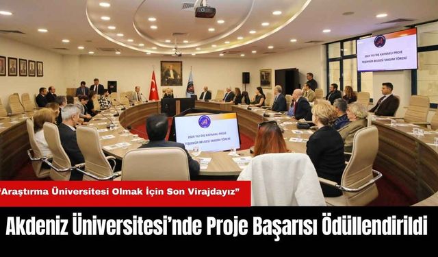 Akdeniz Üniversitesi’nde Proje Başarısı Ödüllendirildi