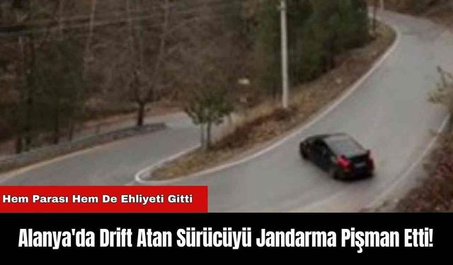 Alanya'da Drift Atan Sürücüyü Jandarma Pişman Etti!