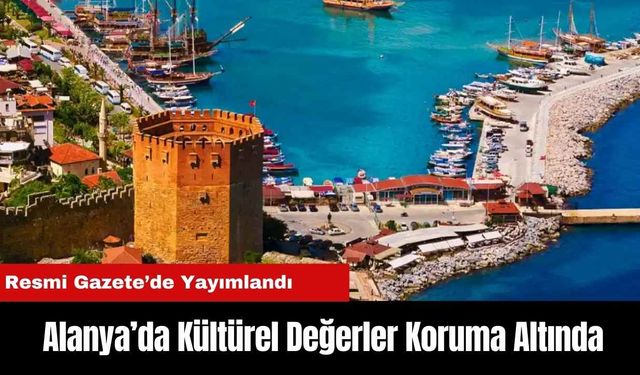 Alanya’da Kültürel Değerler Koruma Altında