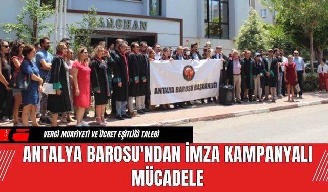 Antalya Barosu'ndan imza kampanyalı mücadele