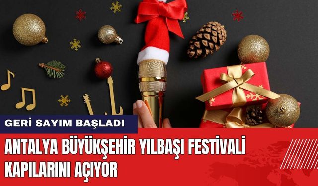 Antalya Büyükşehir Yılbaşı Festivali Kapılarını Açıyor