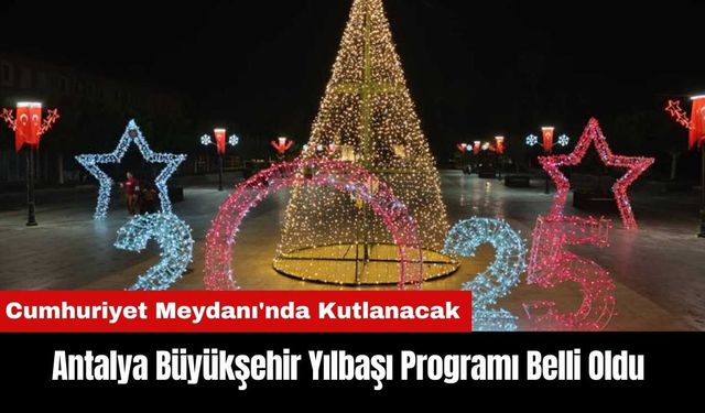 Antalya Büyükşehir Yılbaşı Programı Belli Oldu