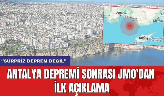 Antalya depremi sonrası JMO'dan ilk açıklama