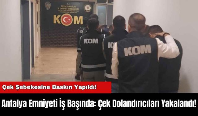 Antalya Emniyeti İş Başında: Çek Dolandırıcıları Yakalandı!