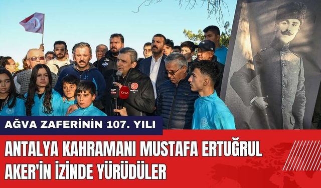 Antalya Kahramanı Mustafa Ertuğrul Aker'in İzinde Yürüdüler