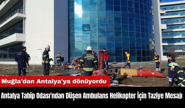 Antalya Tabip Odası'ndan Düşen Ambulans Helikopter İçin Taziye Mesajı