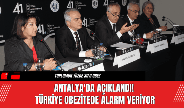 Antalya'da Açıklandı! Türkiye Obezitede Alarm Veriyor