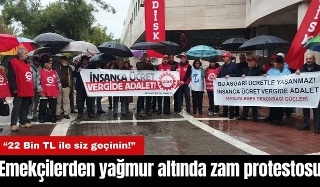 Antalya'da emekçilerden yağmur altında zam protestosu