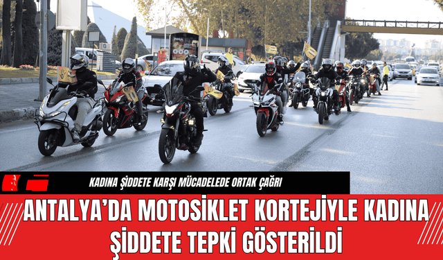 Antalya’da Motosiklet Kortejiyle Kadına Şiddete Tepki Gösterildi