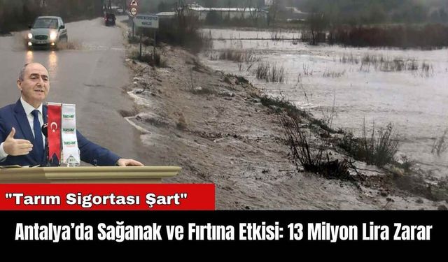 Antalya’da Sağanak ve Fırtına Etkisi: 13 Milyon Lira Zarar