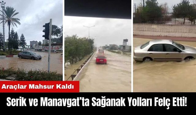 Antalya'da Sağanak Yolları Felç Etti! Araçlar Mahsur Kaldı