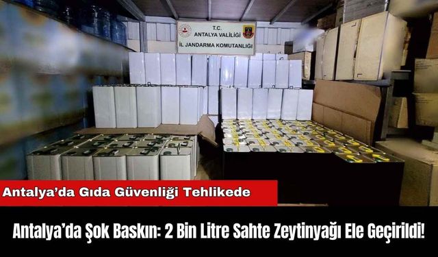 Antalya’da Şok Baskın: 2 Bin Litre Sahte Zeytinyağı Ele Geçirildi!